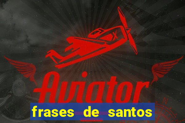 frases de santos sobre musica